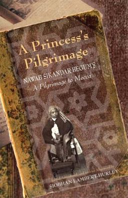 Princess's Pilgrimage Nawab Sikandar Begum's a Pilgrimage to Mecca  9780253220035 Front Cover