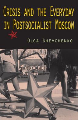Crisis and the Everyday in Postsocialist Moscow  9780253220288 Front Cover
