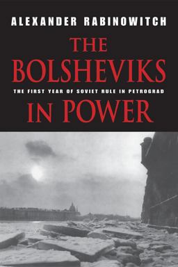 Bolsheviks in Power The First Year of Soviet Rule in Petrograd  9780253220424 Front Cover