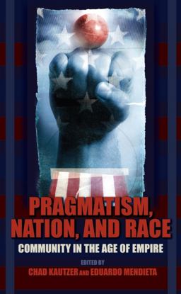 Pragmatism, Nation, and Race Pragmatism, Nation, and Race
