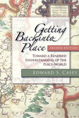 Getting Back into Place Toward a Renewed Understanding of the Place-World 2nd 9780253220882 Front Cover