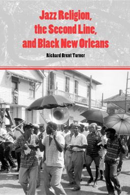 Jazz Religion, the Second Line, and Black New Orleans  9780253221209 Front Cover