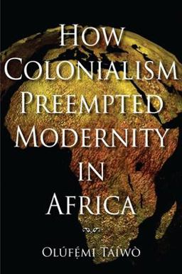 How Colonialism Preempted Modernity in Africa  9780253221308 Front Cover