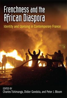 Frenchness and the African Diaspora Identity and Uprising in Contemporary France  9780253221315 Front Cover