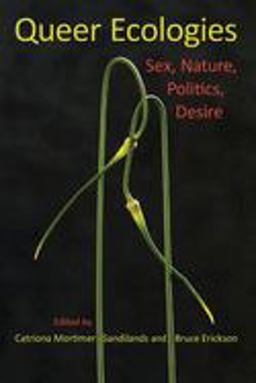 Queer Ecologies Sex, Nature, Politics, Desire  9780253222039 Front Cover