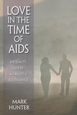 Love in the Time of AIDS Inequality, Gender, and Rights in South Africa  9780253222398 Front Cover