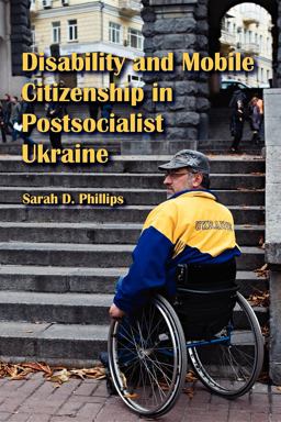 Disability and Mobile Citizenship in Postsocialist Ukraine  9780253222473 Front Cover