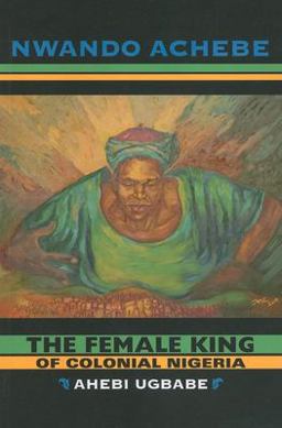 Female King of Colonial Nigeria Ahebi Ugbabe  9780253222480 Front Cover