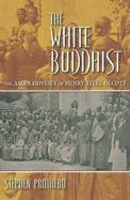 White Buddhist The Asian Odyssey of Henry Steel Olcott  9780253222763 Front Cover