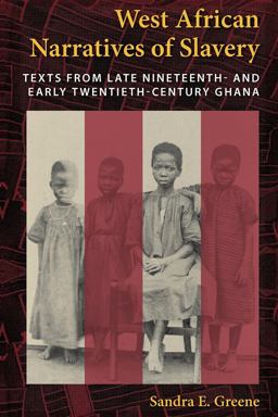 West African Narratives of Slavery Texts from Late Nineteenth- and Early Twentieth-Century Ghana  9780253222947 Front Cover