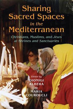 Sharing Sacred Spaces in the Mediterranean Christians, Muslims, and Jews at Shrines and Sanctuaries  9780253223173 Front Cover