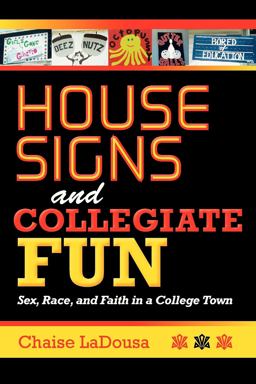 House Signs and Collegiate Fun Sex, Race, and Faith in a College Town  9780253223265 Front Cover