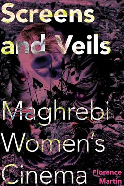 Screens and Veils Maghrebi Women's Cinema  9780253223418 Front Cover