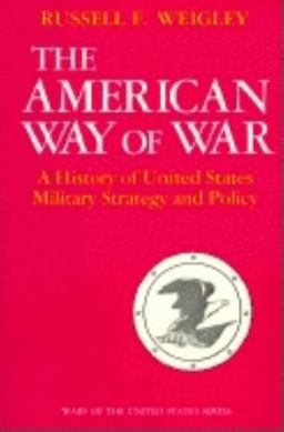 American Way of War A History of United States Military Strategy and Policy  9780253280299 Front Cover