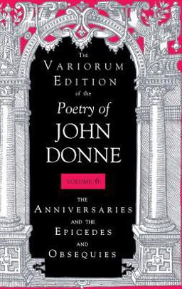 The Variorum Edition of the Poetry of John Donne, Volume 7. 1