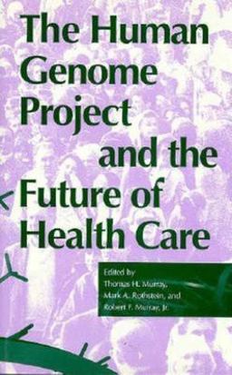 The Human Genome Project and the Future of Health Care The Human Genome Project and the Future of Health Care