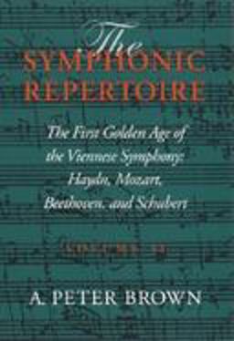 Symphonic Repertoire The First Golden Age of the Viennese Symphony: Haydn, Mozart, Beethoven, and Schubert  9780253334879 Front Cover