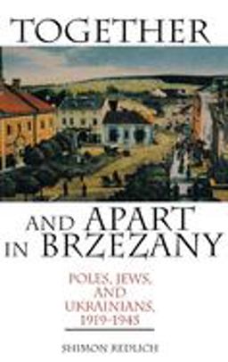 Together and Apart in Brzezany Poles, Jews, and Ukrainians, 1919-1945  9780253340740 Front Cover