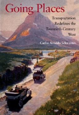 Going Places Transportation Redefines the Twentieth-Century West  9780253342027 Front Cover