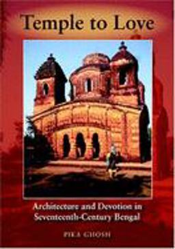 Temple to Love Architecture and Devotion in Seventeenth-Century Bengal  9780253344878 Front Cover