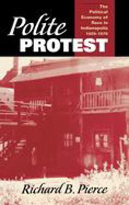 Polite Protest The Political Economy of Race in Indianapolis, 1920-1970  9780253345875 Front Cover