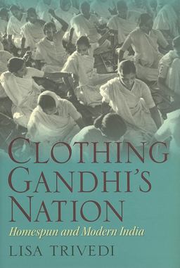 Clothing Gandhi's Nation Homespun and Modern India  9780253348821 Front Cover