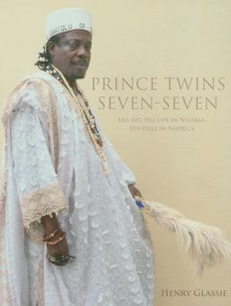 Prince Twins Seven-Seven His Art, His Life in Nigeria, His Exile in America  9780253354396 Front Cover