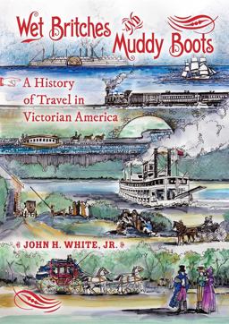 Wet Britches and Muddy Boots A History of Travel in Victorian America  9780253356963 Front Cover
