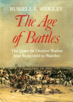 Age of Battles The Quest for Decisive Warfare from Breitenfeld to Waterloo  9780253363800 Front Cover