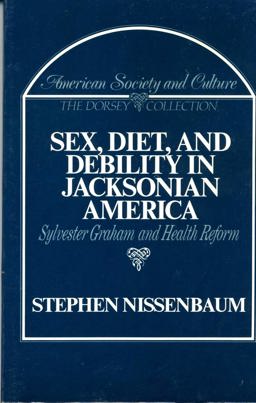 Sex, Diet, and Debility in Jacksonian America
