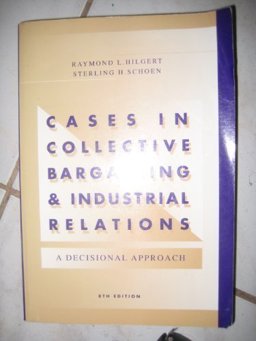 Cases in Collective Bargaining and Industrial Relations A Decisional Approach 8th 9780256162141 Front Cover