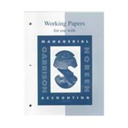 Working Papers for use with Managerial Accounting