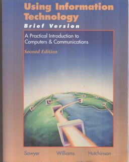 Using Information Technology, Brief Second Edition and Information Technology Interactive Cd Rom Package