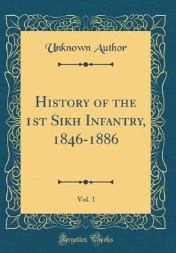 History of the 1st Sikh Infantry, 1846-1886, Vol. 1 (Classic Reprint)