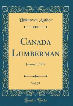 Canada Lumberman, Vol. 37
