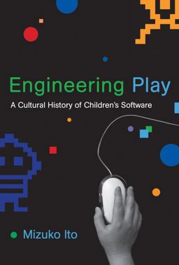 Engineering Play A Cultural History of Children's Software  9780262013352 Front Cover