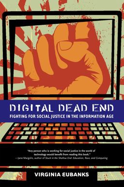 Digital Dead End Fighting for Social Justice in the Information Age  9780262014984 Front Cover