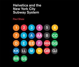 Helvetica and the New York City Subway System The True (Maybe) Story  9780262015486 Front Cover
