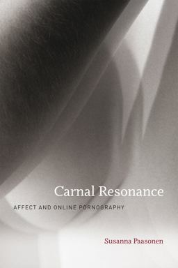 Carnal Resonance Affect and Online Pornography  9780262016315 Front Cover