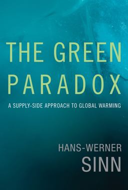 Green Paradox A Supply-Side Approach to Global Warming  9780262016681 Front Cover