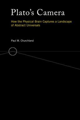 Plato's Camera How the Physical Brain Captures a Landscape of Abstract Universals  9780262016865 Front Cover