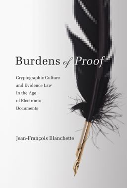 Burdens of Proof Cryptographic Culture and Evidence Law in the Age of Electronic Documents  9780262017510 Front Cover