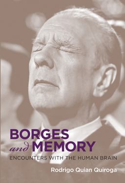 Borges and Memory Encounters with the Human Brain  9780262018210 Front Cover