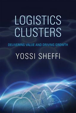 Logistics Clusters Delivering Value and Driving Growth  9780262018456 Front Cover