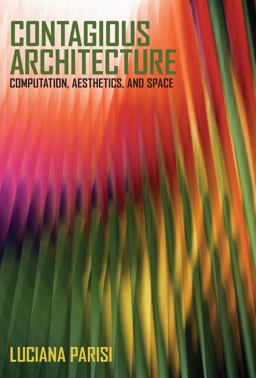 Contagious Architecture Computation, Aesthetics, and Space  9780262018630 Front Cover