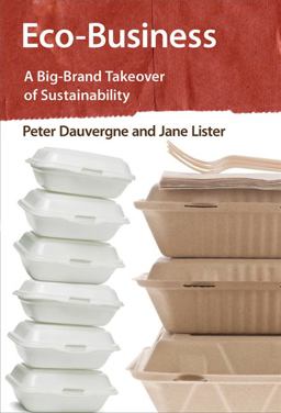 Eco-Business A Big-Brand Takeover of Sustainability 1st 2013 9780262018760 Front Cover
