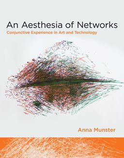 Aesthesia of Networks Conjunctive Experience in Art and Technology  9780262018951 Front Cover