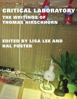Critical Laboratory The Writings of Thomas Hirschhorn  9780262019255 Front Cover