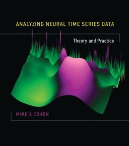 Analyzing Neural Time Series Data Theory and Practice  9780262019873 Front Cover