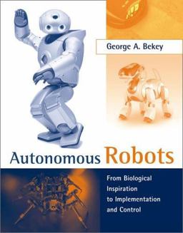 Autonomous Robots From Biological Inspiration to Implementation and Control  9780262025782 Front Cover